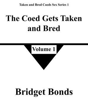 The Coed Gets Taken And Bred 1 Taken And Bred Coeds Sex Series 1 1