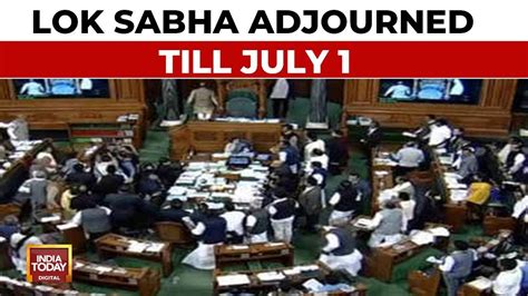 Lok Sabha Adjourned Till July 1 Amid Uproar Over Oppositions Demand