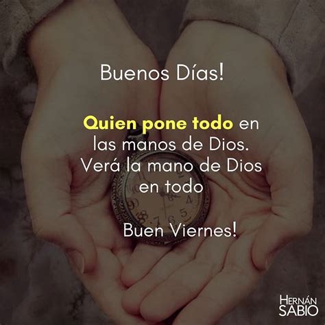 Buenos D As Quien Pone Todo En Las Manos De Dios Ver La Mano De Dios