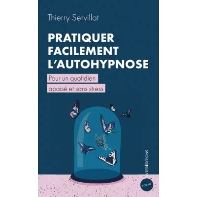 Pratiquer facilement l auto hypnose Thierry Servillat 2020 Interéditions