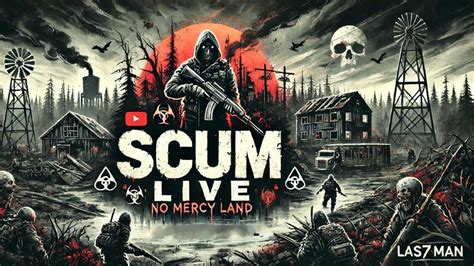 LIVE 9 No Mercy Land SCUM Server PvP PvE Las7man Gta5 Fivem Pvp