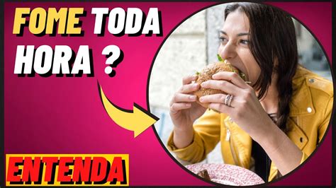 Muita Fome O Que Pode Ser Saiba Porque Voc Sente Tanta Fome Comer