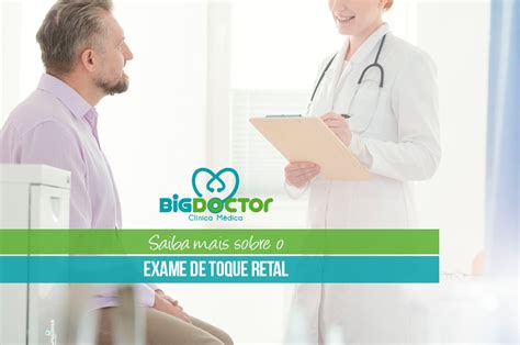 Saiba Mais Sobre O Exame De Toque Retal Clínica Big Doctor