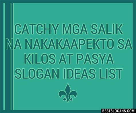 Catchy Mga Salik Na Nakakaapekto Sa Kilos At Pasiya Slogans