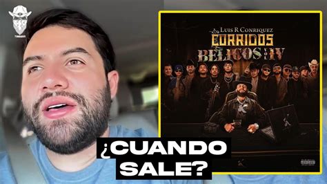 Luis R Conriquez habla de Corridos Bélicos 4 y su Fecha De Estreno