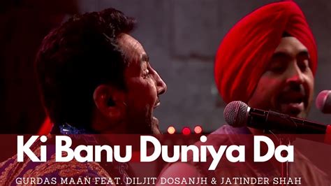 Ki Banu Duniya Da Gurdas Maan Diljit Dosanjh Jatinder Shah Song