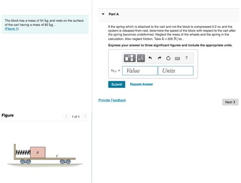 Solved The Block Has A Mass Of Kg And Rests On The Chegg