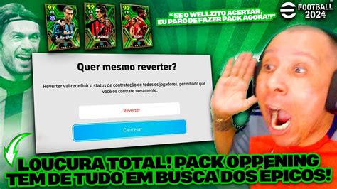 EFootball 2024 LOUCURA TOTAL Pack OPPENING Tem De TUDO Em Busca Dos