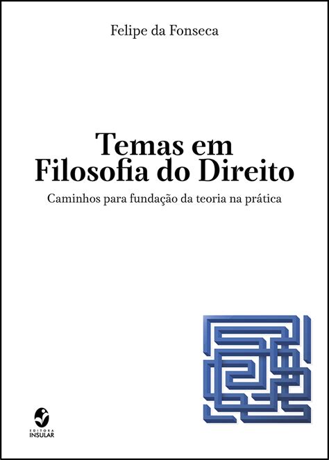 Temas Em Filosofia Do Direito Caminhos Para Funda O Da Teoria Na