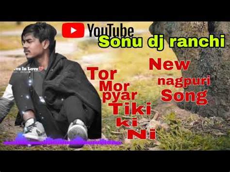 New Nagpuri Song Tor Mor Pyar Tiki Tiki Ni Nagpuri Dj Remix