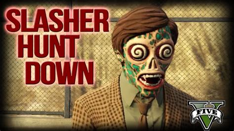 Gtav Slasher Mode Huntdown Multiple Perspectives Youtube