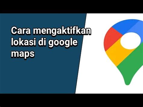 Cara Mengaktifkan Lokasi Di Google Maps Youtube