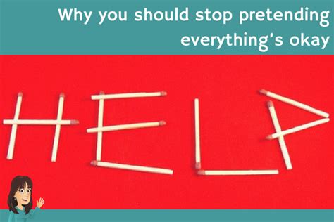 Why You Should Stop Pretending Everythings Okay