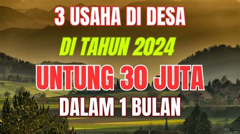 3 PELUANG USAHA DI DESA DI TAHUN 2024 UNTUNG 30 JUTA 1 BULAN IDE