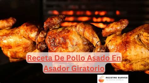 Receta De Pollo Asado En Asador Giratorio Recetas Suaves