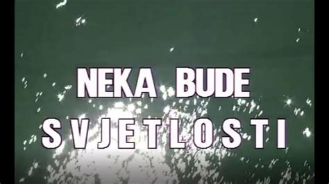 NEKA BUDE SVJETLOSTI reditelj DINO MUSTAFIĆ Mostar 1993 i 1994 GODINE