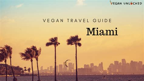 Vegan Guide To Miami | Vegan Unlocked