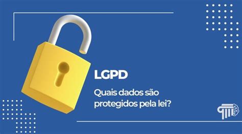 Quais Dados S O Protegidos Pela Lgpd Blog Lex Cognitiva