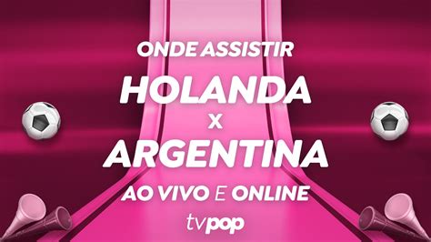 Copa do Mundo Assista ao vivo e de graça ao jogo Holanda x Argentina