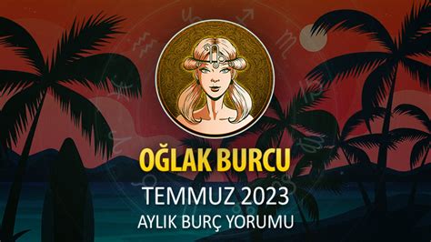 Oğlak Burcu Temmuz 2023 Yorumu