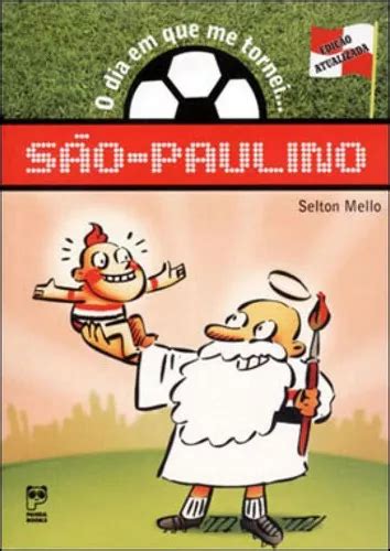 O Dia Em Que Me Tornei São Paulino De Mello Selton Editora Panda