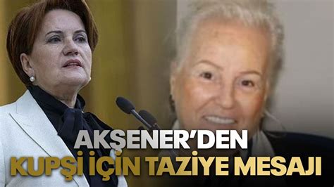 İYİ Parti Lideri Akşenerden Nihal Kupşi için taziye mesajı Kocaeli