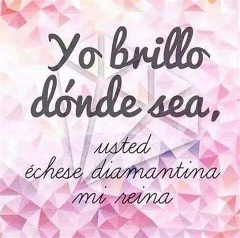 Yo Brillo Frases Bonitas Frases Sublimes Frases De Brillar