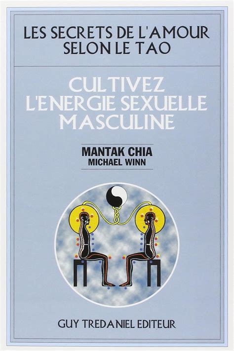 Cultivez Lénergie Sexuelle Masculine Chia Mantak Winn Michael