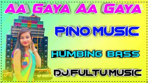 Aa Gaya Aa Gaya Dil Churane Me Aa Gaya Pino Music Mix Humbing Bass