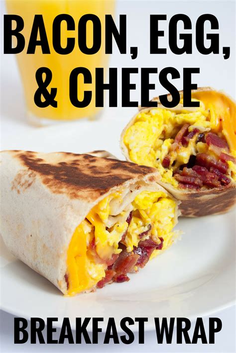 Bacon Egg Cheese Breakfast Wrap Breakfast Wraps Recipes Easy Egg