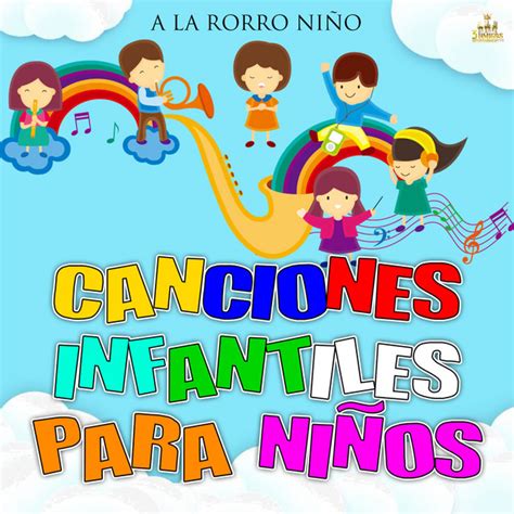 A La Rorro Ni O Album By Canciones Infantiles Para Ni Os Spotify