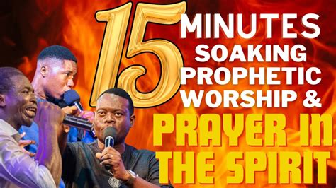 15 MIN SOAKING WORSHIP PRAYER IN THE SPIRIT APOSTLE AROME OSAYI