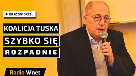 Dr J Zef Orze Koalicja Tuska Centrolewu Szybko Si Rozpadnie Z