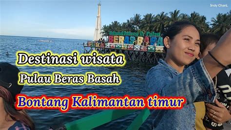 Destinasi Wisata Pulau Beras Basah Bontang Kalimantan Timur Youtube