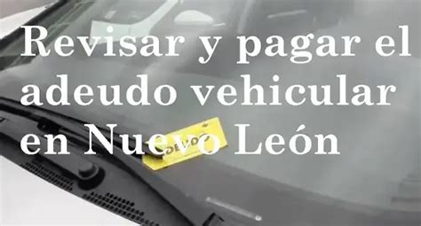 Adeudo Vehicular En Nuevo Le N Revisar Y Pagar