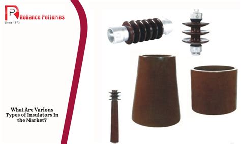 What Are Various Types of Insulators In the Market?