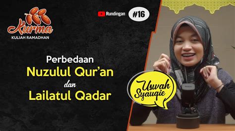 Kurma Perbedaan Nuzulul Qur An Lailatul Qadar Youtube