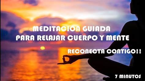 Meditaci N Guiada Para Relajar Cuerpo Y Mente En Minutos Youtube