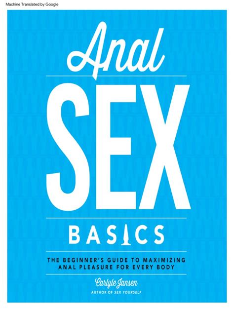 Anal Sex Basics The Beginners Guide To Maximizing Anal Pleasure For