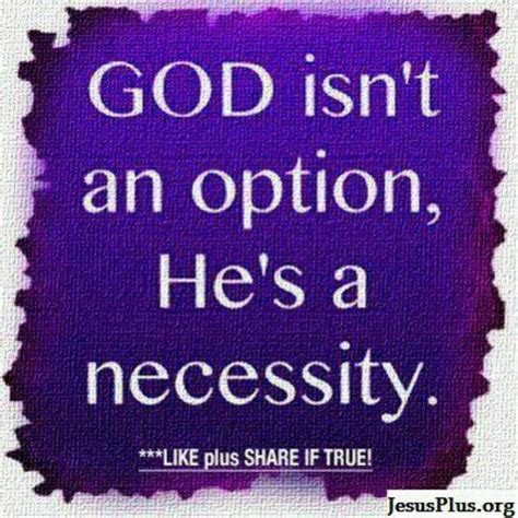 God Isnt An Option Hes A Necessity Quotes Spiritual Quotes