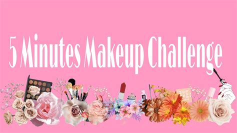 5 Minutes Makeup Challenge Youtube