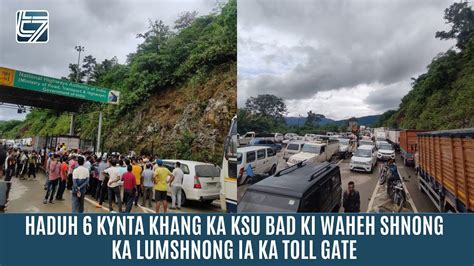 HADUH 6 KYNTA KHANG KA KSU BAD KI WAHEH SHNONG KA LUMSHNONG IA KA TOLL