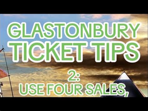 Glastonbury Ticket Tips Use Four Tickets Sales Not One Youtube