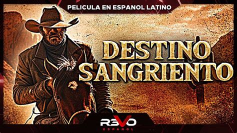 DESTINO SANGRIENTO PELICULA COMPLETA DEL OESTE EN ESPANOL LATINO