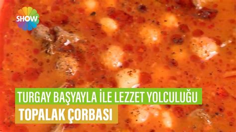 Topalak Orbas Tarifi Turgay Ba Yayla Le Lezzet Yolculu U Youtube