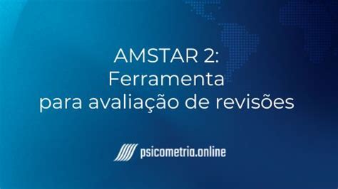 AMSTAR 2 Ferramenta para avaliação de revisões sistemáticas e meta