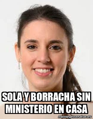 Meme Personalizado Sola Y Borracha Sin Ministerio En Casa