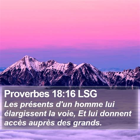 Proverbes 18 16 LSG Les présents d un homme lui élargissent la