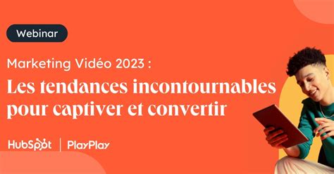 Webinar les tendances incontournables du marketing vidéo en 2023