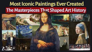 20 Famous Paintings That Have Shaped Art History Iconic Masterpieces